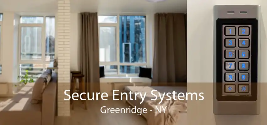 Secure Entry Systems Greenridge - NY