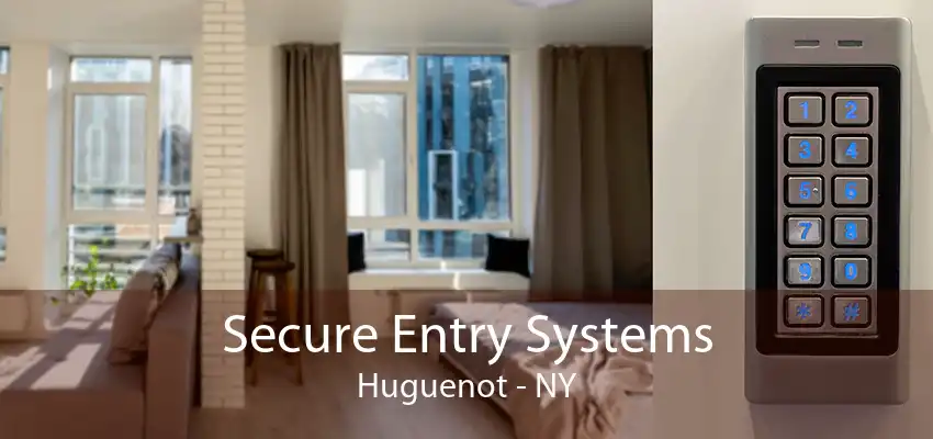 Secure Entry Systems Huguenot - NY