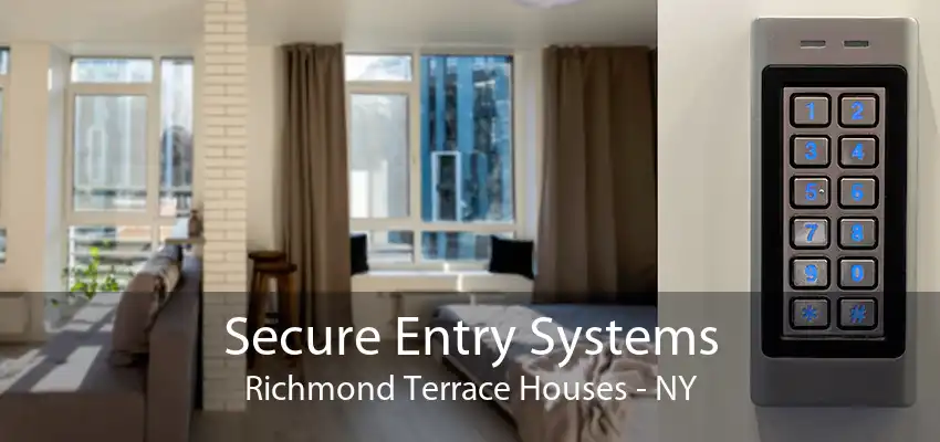 Secure Entry Systems Richmond Terrace Houses - NY