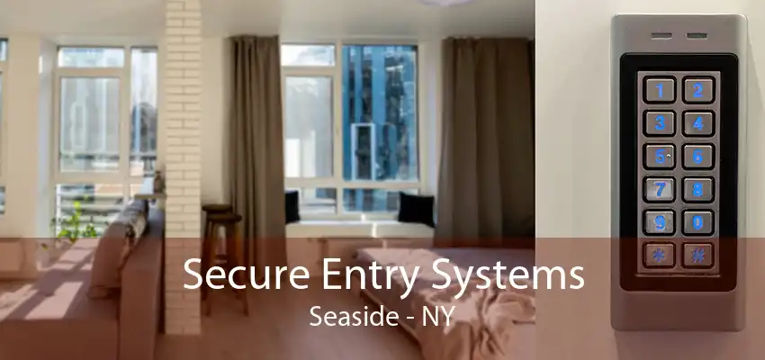 Secure Entry Systems Seaside - NY