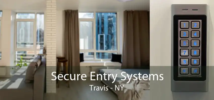 Secure Entry Systems Travis - NY