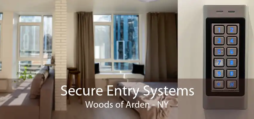 Secure Entry Systems Woods of Arden - NY