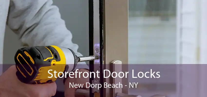 Storefront Door Locks New Dorp Beach - NY