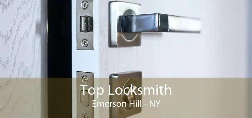 Top Locksmith Emerson Hill - NY