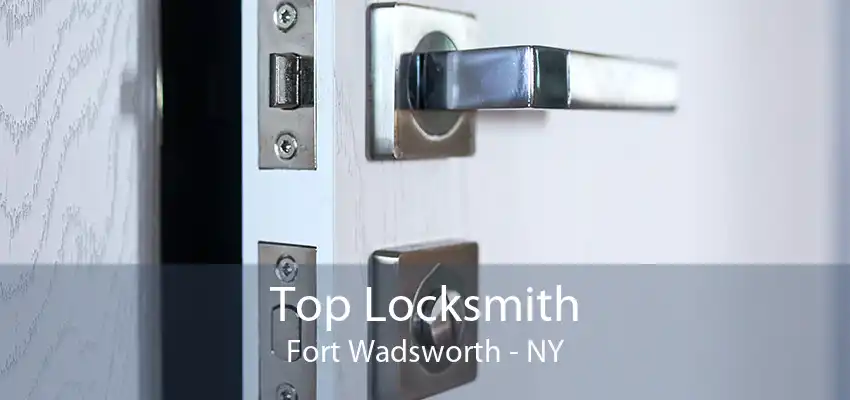 Top Locksmith Fort Wadsworth - NY