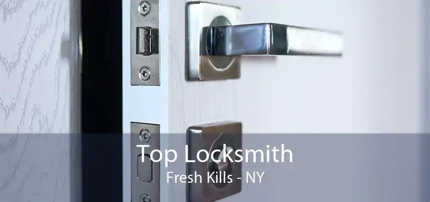 Top Locksmith Fresh Kills - NY