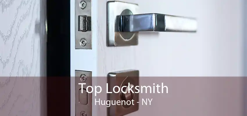Top Locksmith Huguenot - NY