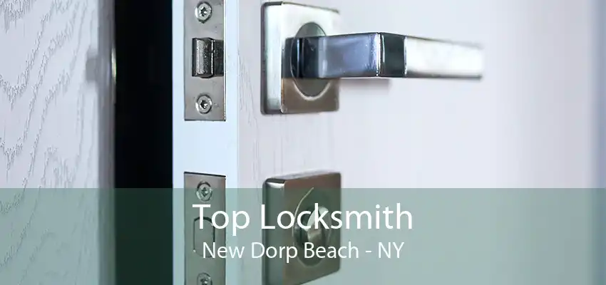 Top Locksmith New Dorp Beach - NY