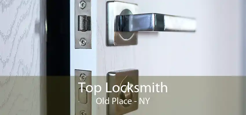 Top Locksmith Old Place - NY