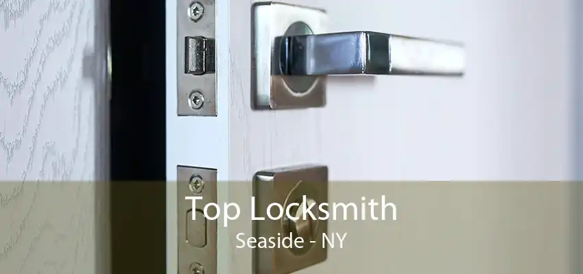 Top Locksmith Seaside - NY