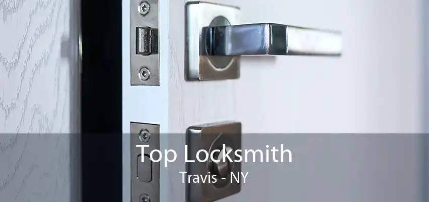 Top Locksmith Travis - NY