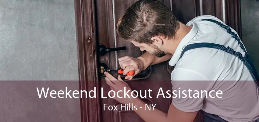 Weekend Lockout Assistance Fox Hills - NY