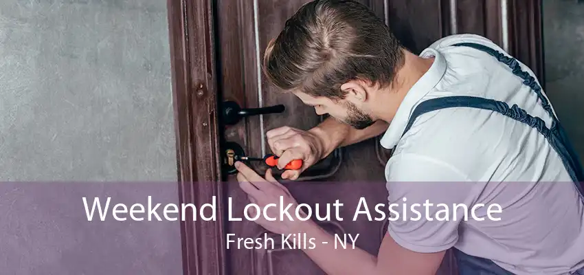 Weekend Lockout Assistance Fresh Kills - NY