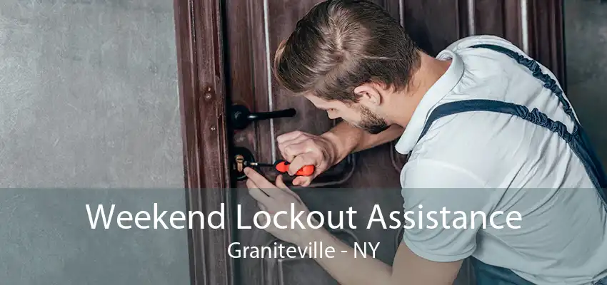 Weekend Lockout Assistance Graniteville - NY