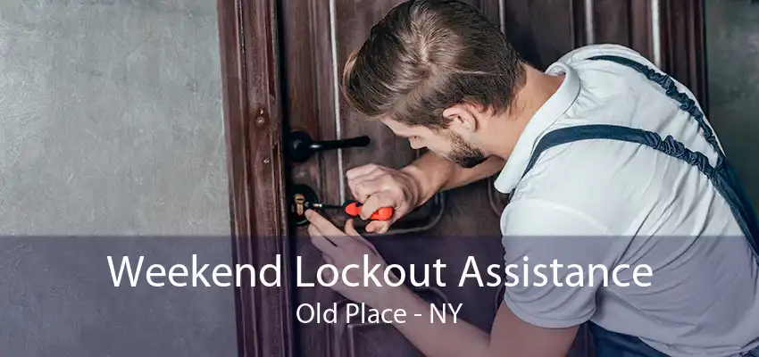 Weekend Lockout Assistance Old Place - NY