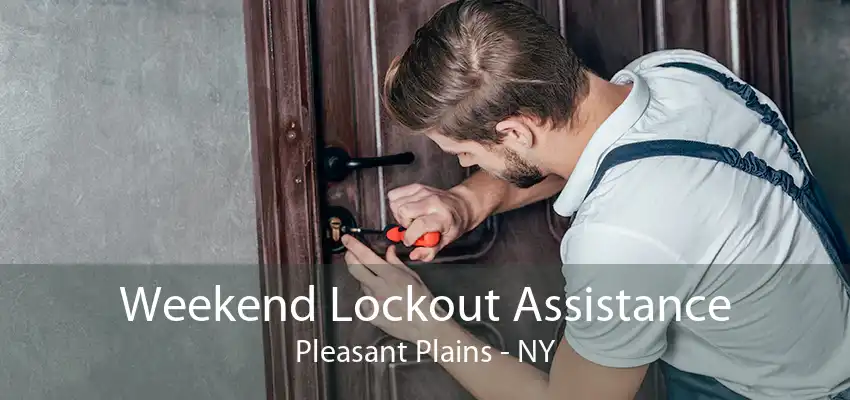 Weekend Lockout Assistance Pleasant Plains - NY
