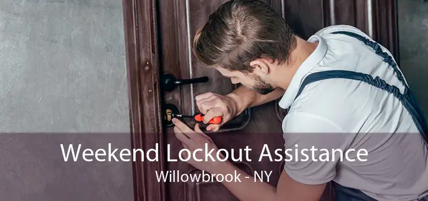 Weekend Lockout Assistance Willowbrook - NY