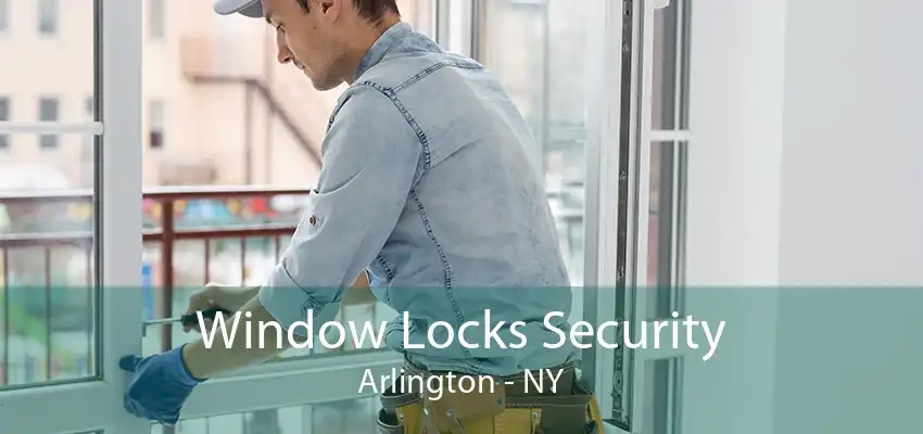 Window Locks Security Arlington - NY