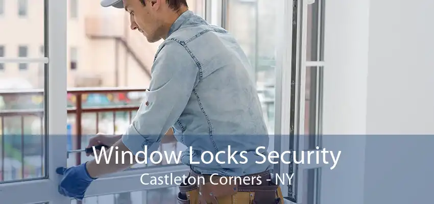 Window Locks Security Castleton Corners - NY
