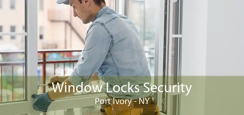 Window Locks Security Port Ivory - NY