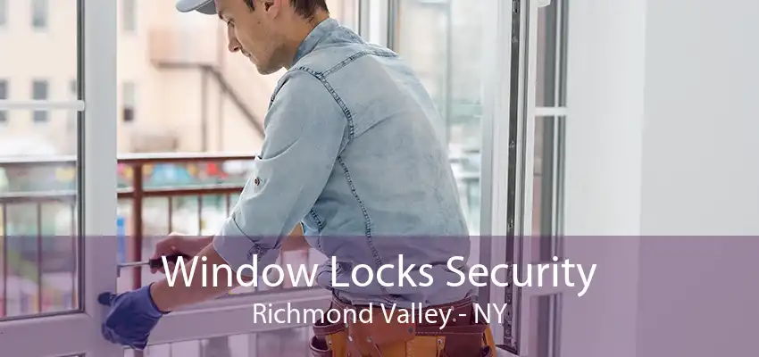 Window Locks Security Richmond Valley - NY