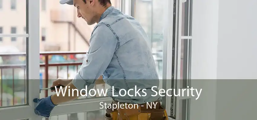 Window Locks Security Stapleton - NY